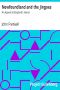 [Gutenberg 25264] • Newfoundland and the Jingoes: An Appeal to England's Honor